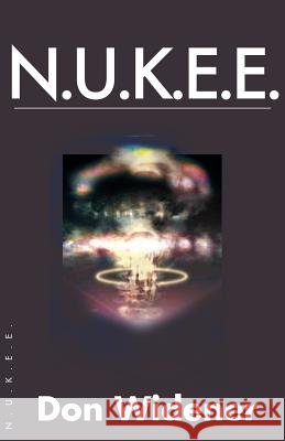 N.U.K.E.E. Don Widener 9780595131129 Authors Choice Press