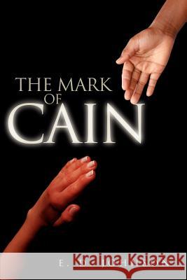 The Mark of Cain E. D. Johnson 9780595131501 Writers Club Press