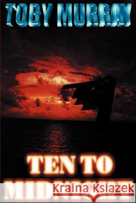 Ten to Midnight Toby Murray 9780595131853