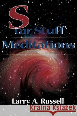 Star Stuff Meditations Larry A. Russell 9780595132027 Writers Club Press