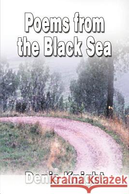 Poems from the Black Sea: An Anthology Knight, Denis 9780595132492