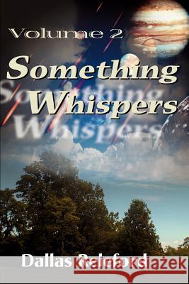 Something Whispers: Volume 2 Releford, Dallas G. 9780595132782 Writers Club Press
