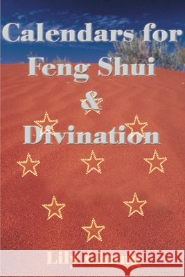 Calendars for Feng Shui & Divination Lily Chung 9780595133659 Writers Club Press