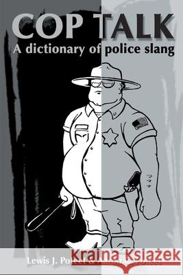 Cop Talk: A Dictionary of Police Slang Poteet, Lewis J. 9780595133758 Writers Club Press
