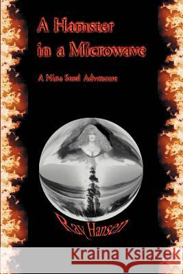 A Hamster in a Microwave Ray Hansen 9780595135035 Writers Club Press