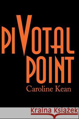 Pivotal Point Caroline Kean 9780595135257 Writers Club Press