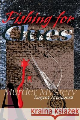 Fishing for Clues Eugene L. Mendonsa 9780595136599 Writers Club Press