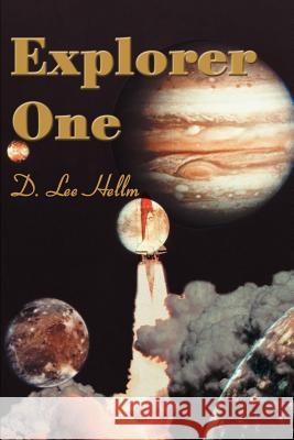 Explorer One D. Lee Hellm 9780595137169 Writers Club Press