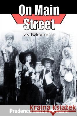 On Main Street: A Memoir McMann, Prudence Hatch 9780595137350 Writer's Showcase Press