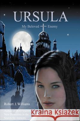 Ursula: My Beloved Enemy Williams, Robert J. 9780595137602 Writer's Showcase Press