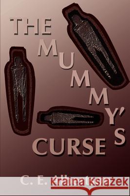 The Mummy's Curse C. E. Albertson 9780595137749 Writer's Showcase Press