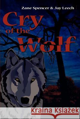 Cry of the Wolf Zane Spencer Jay Leech 9780595137787 Authors Choice Press