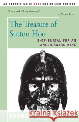 The Treasure of Sutton Hoo: Ship-Burial for an Anglo-Saxon King Grohskopf, Bernice 9780595137909 Backinprint.com
