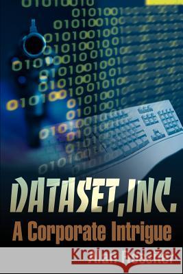 Dataset, Inc.: A Corporate Intrigue Rossiter, Alan P. 9780595138050