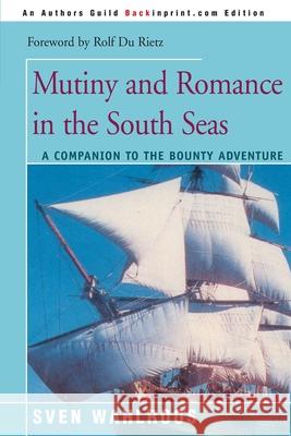 Mutiny and Romance in the South Seas: A Companion to the Bounty Adventure Wahlroos, Sven 9780595138074