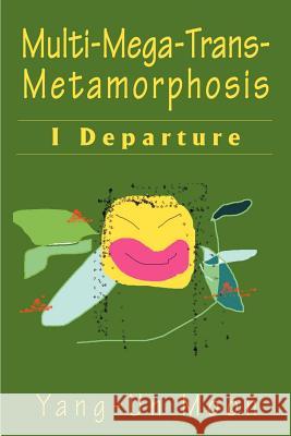 Multi-Mega-Trans-Metamorphosis Yang-Un Moon 9780595138159 iUniversity Press