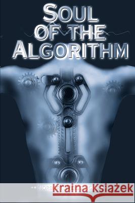 Soul of the Algorithm Norbert Weissinger 9780595138371 Authors Choice Press