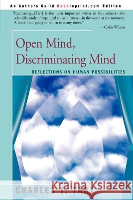 Open Mind, Discriminating Mind: Reflections on Human Possibilities Tart, Charles T. 9780595138616 Backinprint.com