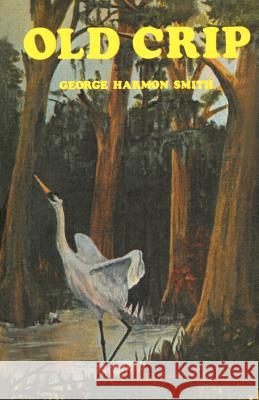 Old Crip George Harmon Smith 9780595138838 Authors Choice Press