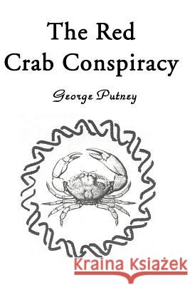 The Red Crab Conspiracy George Putney 9780595139545 Writer's Showcase Press
