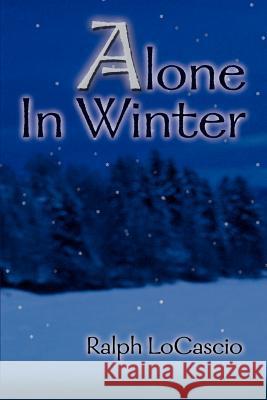 Alone in Winter Ralph LoCascio 9780595139552