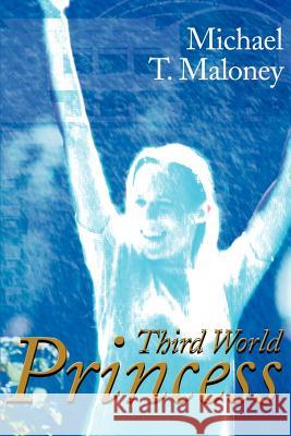 Third World Princess Michael T. Maloney 9780595139729