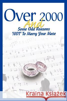 Over 2000 and Some Odd Reasons 'Not' to Marry Your Mate Otha R. Johnson 9780595140336 Writers Club Press