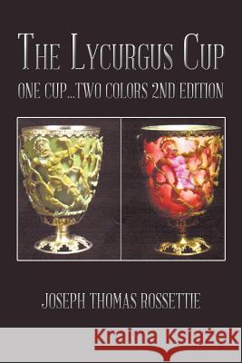 The Lycurgus Cup Joseph Thomas Rossettie 9780595140923 Writer's Showcase Press