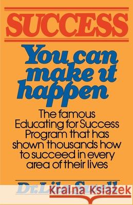 Success: You Can Make It Happen Swell, Lila 9780595141203 Authors Choice Press