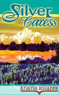 Silver Caress Charlotte Simms 9780595141340 Authors Choice Press