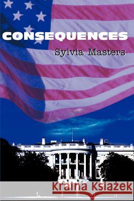 Consequences Sylvia Masters Sylvia Masters 9780595141364 Writers Club Press