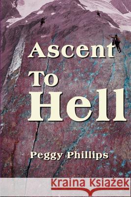 Ascent to Hell Peggy Phillips 9780595142286 Writers Club Press