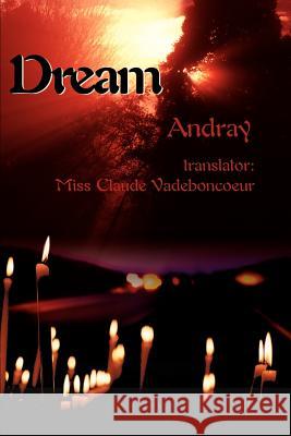 Dream Andre Morissette Claude Vadeboncoeur 9780595143436 Authors Choice Press