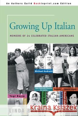 Growing Up Italian: How Being Brought Up as an Italian-American Helped Shape the Characters, Lives, and Fortunes of Twenty-Four Celebrated Cateura, Linda Brandi 9780595143481