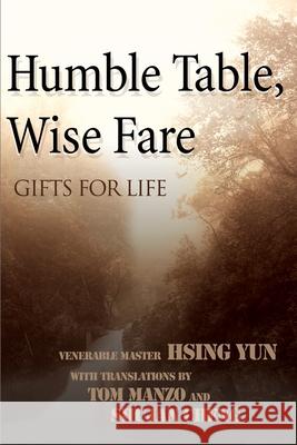 Humble Table, Wise Fare: Gifts for Life Yun, Hsing 9780595143726