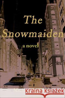 The Snowmaiden Michael D. Weeks 9780595143740