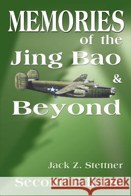 Memories of the Jing Bao and Beyond Jack Z. Stettner 9780595143764 Authors Choice Press