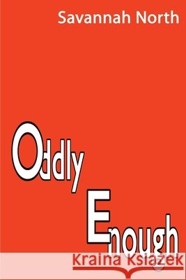 Oddly Enough Savannah North 9780595144730