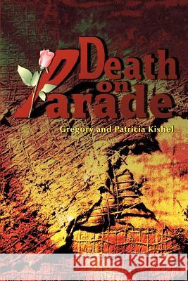 Death on Parade Gregory F. Kishel Patricia Gunter Kishel 9780595144778 Authors Choice Press