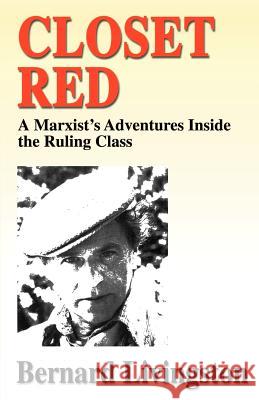 Closet Red: A Marxist's Adventures Inside the Ruling Class Livingston, Bernard 9780595144877 iUniverse