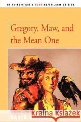 Gregory, Maw, and the Mean One David Gifaldi Andrew Glass 9780595145041 Backinprint.com
