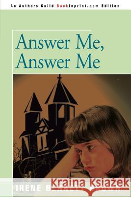 Answer Me, Answer Me Irene Bennett Brown 9780595145058 Backinprint.com