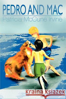 Pedro and Mac Patricia McCune Irvine 9780595145072 Writers Club Press