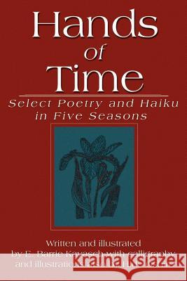 Hands of Time: Select Poetry and Haiku in Five Seasons Kavasch, E. Barrie 9780595145140 Authors Choice Press