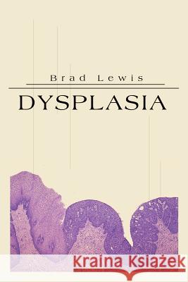 Dysplasia Brad B. Lewis 9780595145669 Authors Choice Press