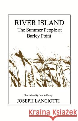 River Island: The Summer People at Barley Point Lanciotti, Joseph 9780595145812 Authors Choice Press