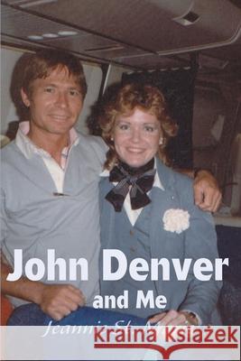 John Denver and Me Jeannie S 9780595146185 Writers Club Press