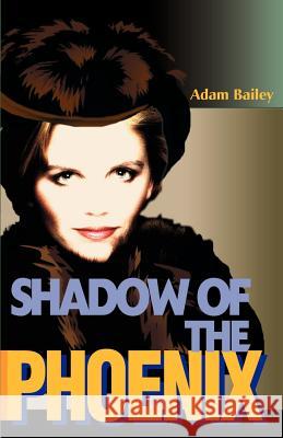 Shadow of the Phoenix Adam Bailey 9780595146253