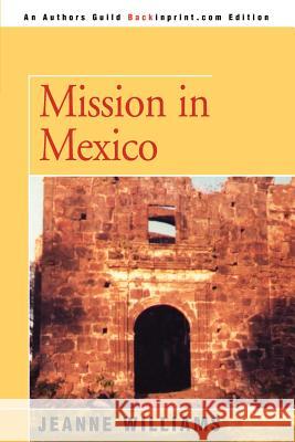 Mission in Mexico Jeanne Williams 9780595146420