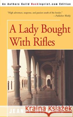 A Lady Brought with Rifles Jeanne Williams 9780595146550